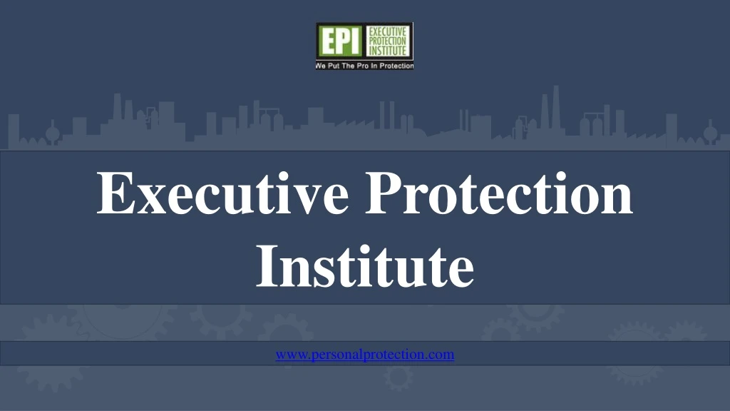 executive protection institute