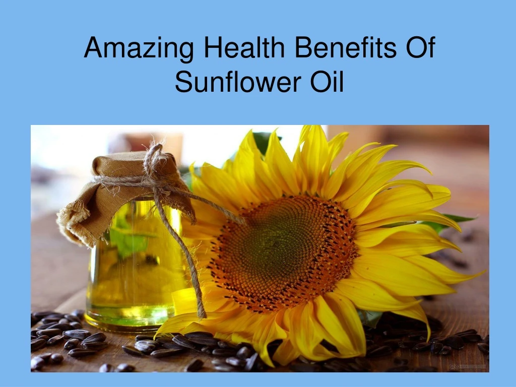 amazing health benefits of sunflower oil