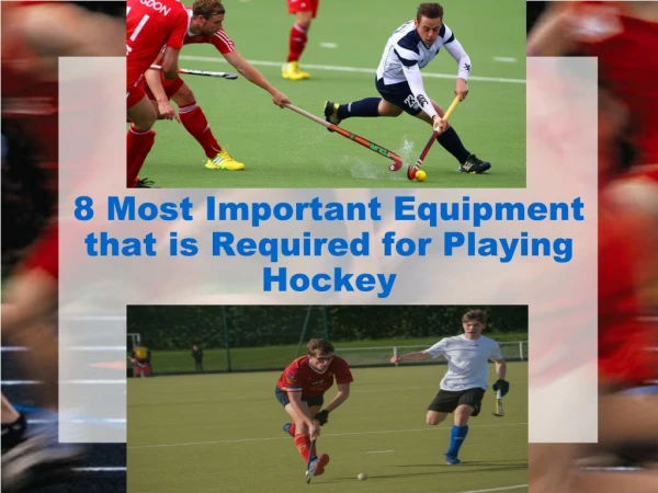 8 Most Important Equipment that is Required for Playing Hockey