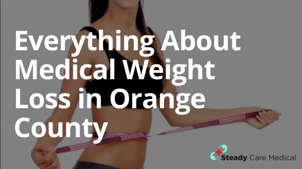Everything About Medical Weight Loss in Orange County