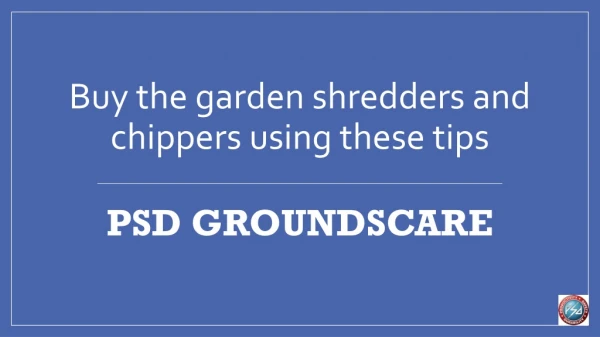 Buy the garden shredders and chippers using these tips