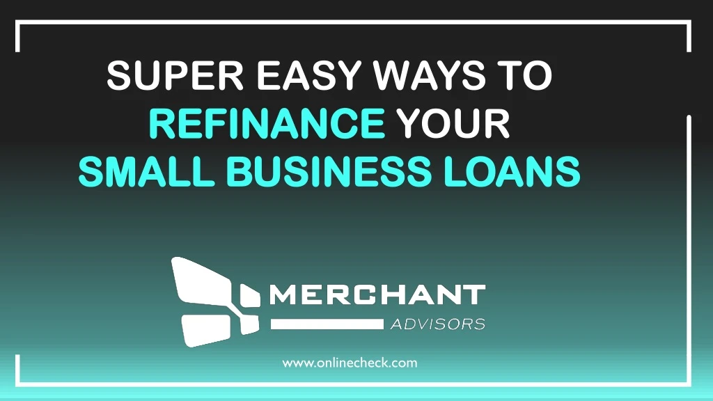 super easy ways to refinance your small business