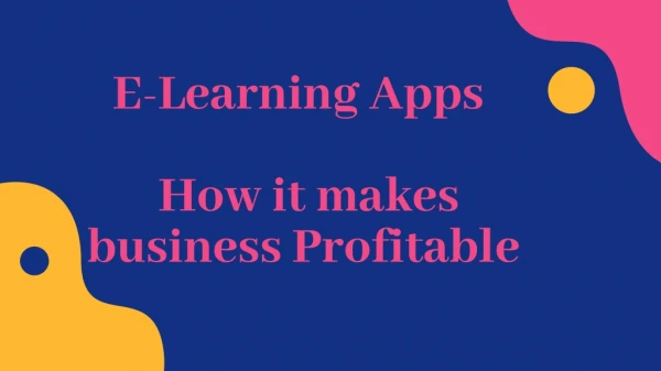 E-Learning Apps - How it makes business profitable