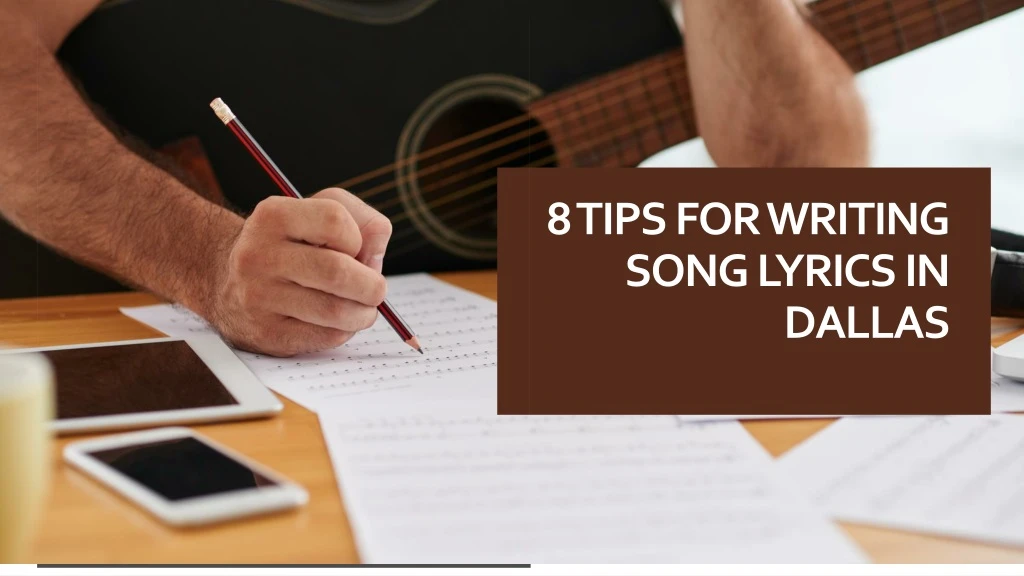 8 tips for writing song lyrics in dallas