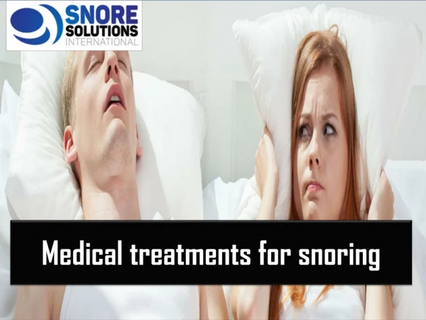 Few of the Medical treatments for snoring