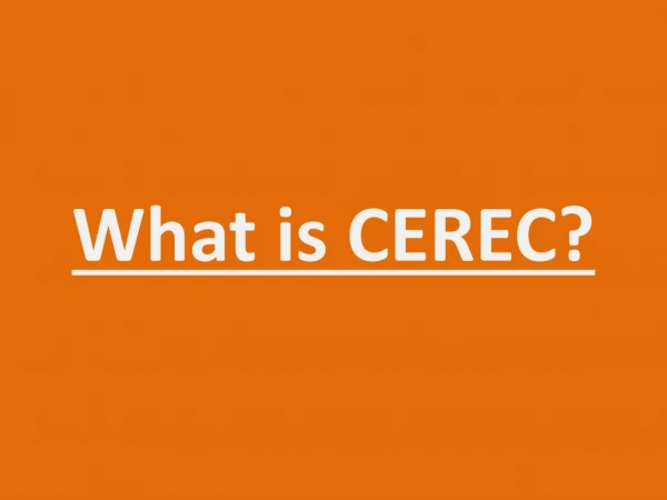 What is CEREC?