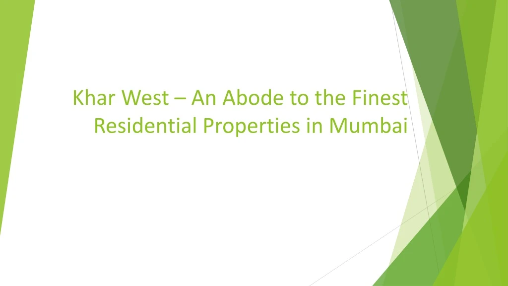 khar west an abode to the finest r esidential p roperties in mumbai