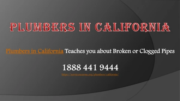 Plumbers in California Teaches you about Broken or Clogged Pipes