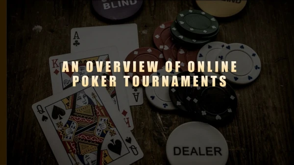 An Overview Of Online Poker Tournaments