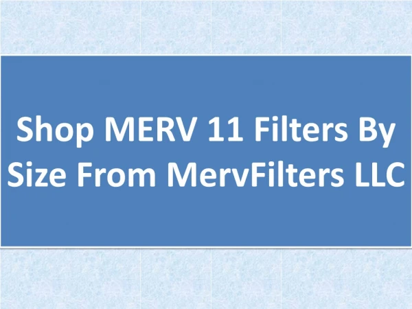 Shop MERV 11 Filters By Size From MervFilters LLC