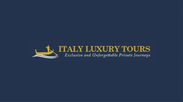 Best Luxury Private Tours to Italy | Exclusive Luxury Travel Vacations