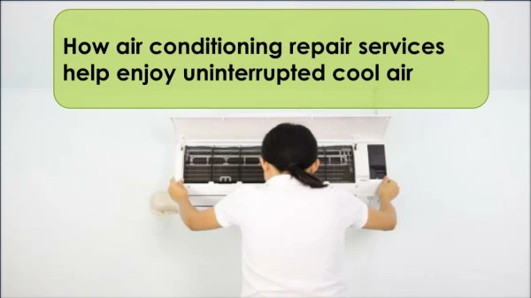 How air conditioning repair services help enjoy uninterrupted cool air