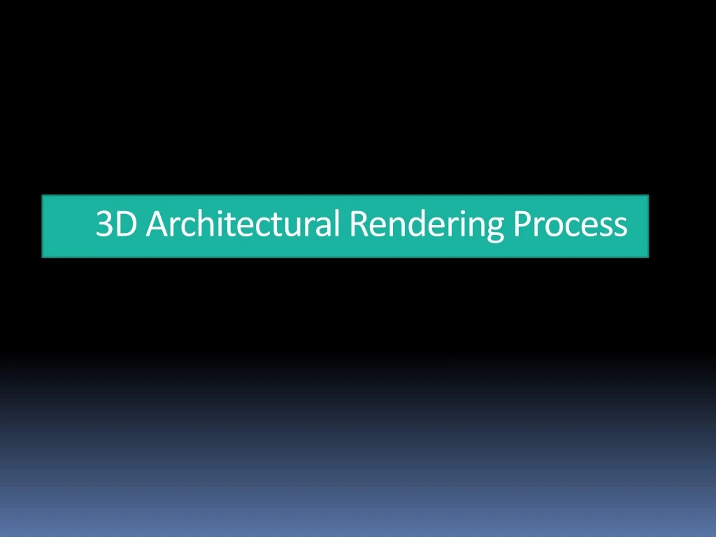 3d architectural rendering process
