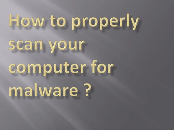 How to Properly Scan Your Computer for Malware ?