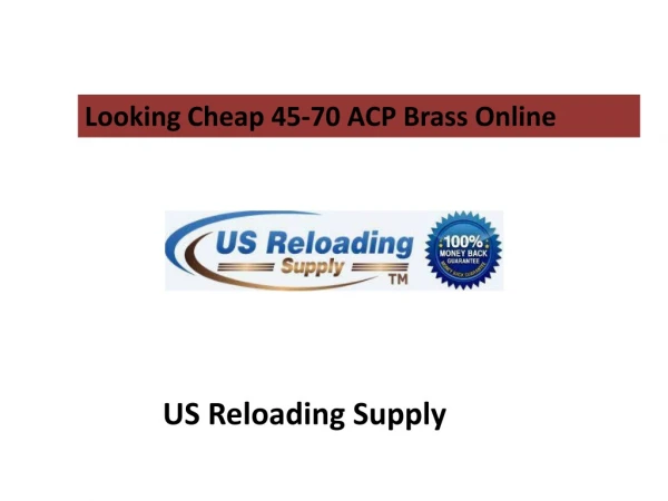 Looking Cheap 45-70 ACP Brass Online