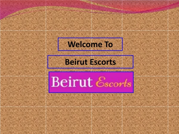 Choose Independent Beirut Services at Best Rates