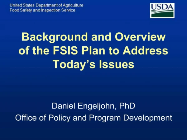 Background and Overview of the FSIS Plan to Address Today s Issues