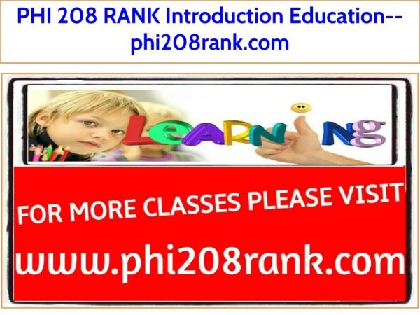 PHI 208 RANK Introduction Education--phi208rank.com