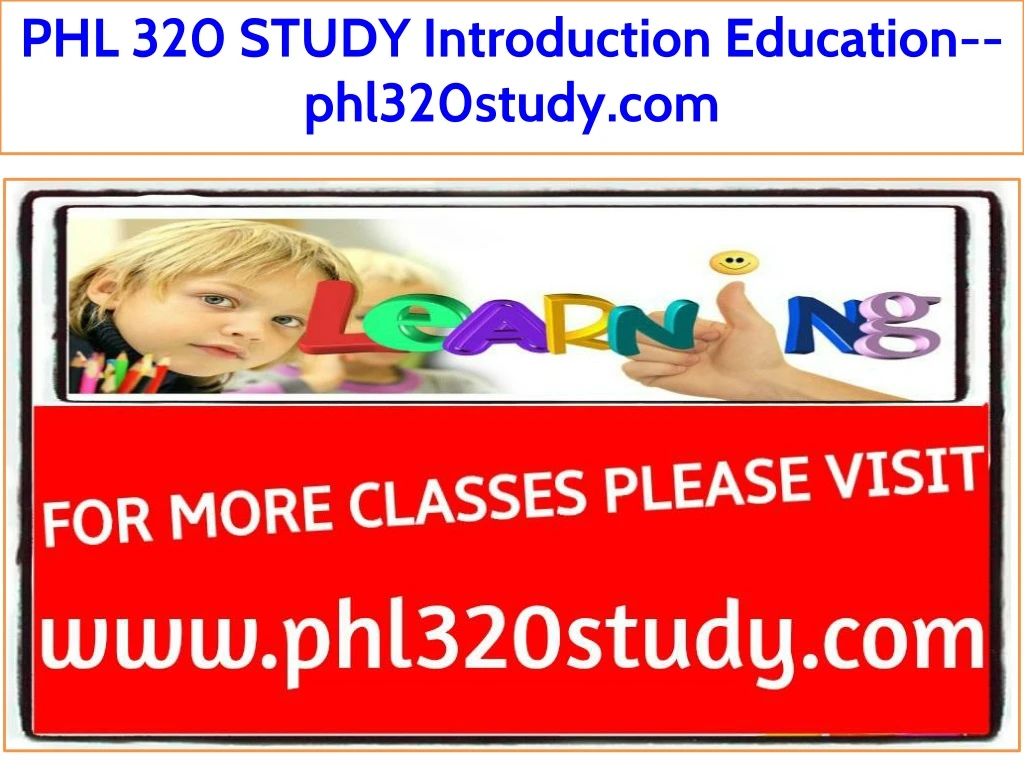 phl 320 study introduction education phl320study