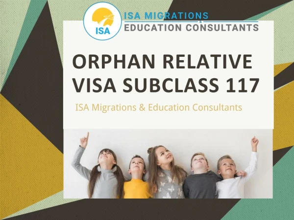 Orphan Relative Visa Subclass 117 | ISA Migrations & Education Consultants