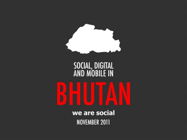 Digital 2011 Bhutan (November 2011)