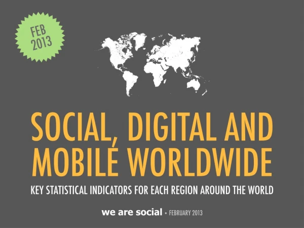 Digital 2013 Global Overview (February 2013)