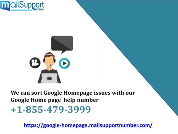 We can sort Google Homepage issues 1-855-479-3999