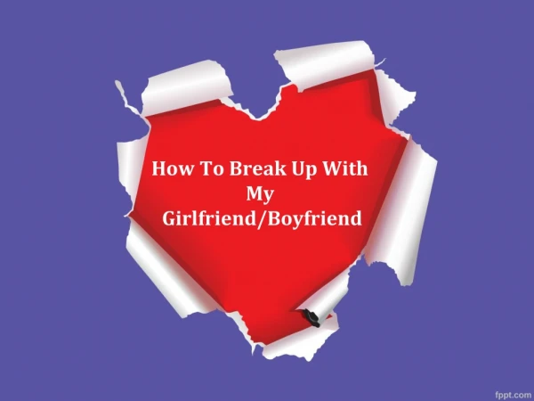 How To Break Up With My Girlfriend/Boyfriend