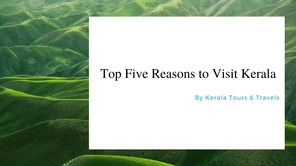 top five reasons to visit kerala