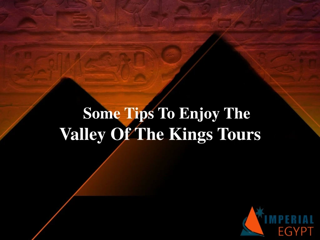 some tips to enjoy the valley of the kings tours