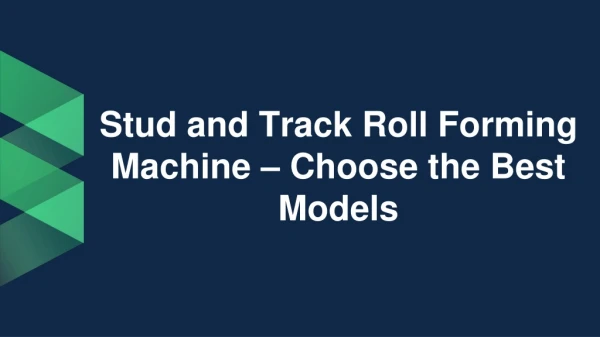 Stud and Track Roll Forming Machine – Choose the Best Models