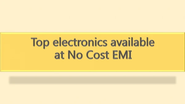 Top electronics available at No Cost EMI