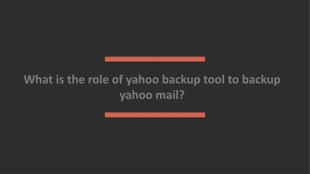 what is the role of yahoo backup tool to backup