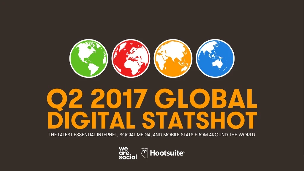 q2 2017 global digital statshot the latest