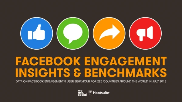 Digital 2018 Facebook Engagement Insights & Benchmarks (July 2018)