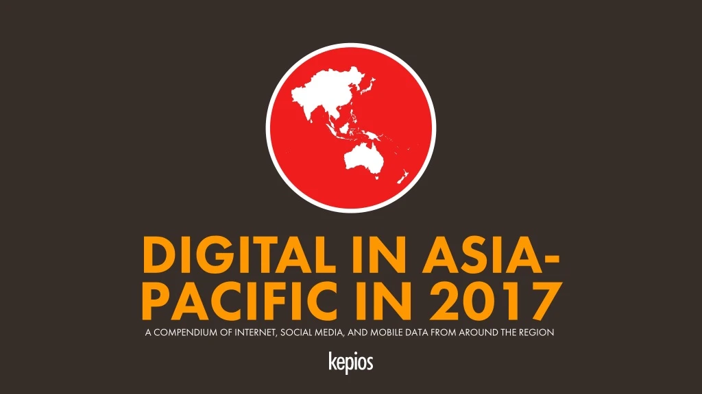 digital in asia pacific in 2017 a compendium