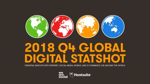Digital 2018 Q4 Global Digital Statshot (October 2018) (v2)