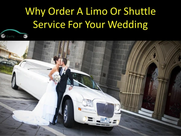 Why Order A Limo Or Shuttle Service For Your Wedding