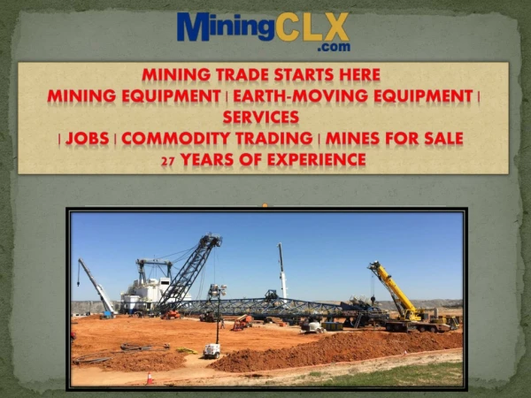 Mining Trade Starts Here Mining Equipment | Earth-moving Equipment | Services | Jobs | Commodity Trading | Mines for S
