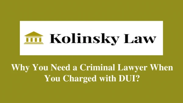 Why You Need a Criminal Lawyer When You Charged with DUI?