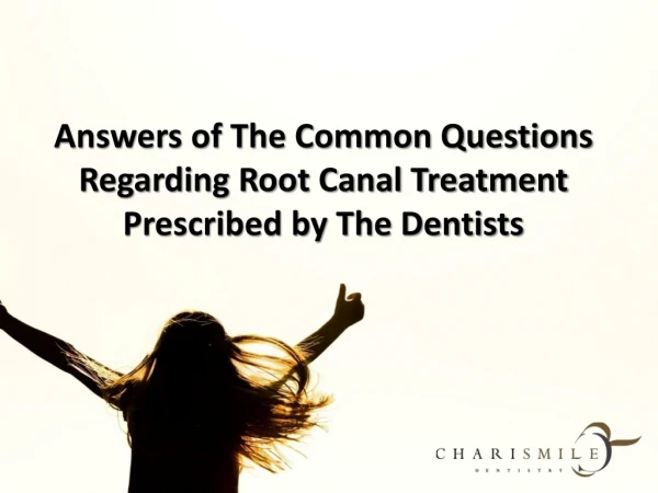 Answers of The Common Questions Regarding Root Canal Treatment Prescribed by The Dentists