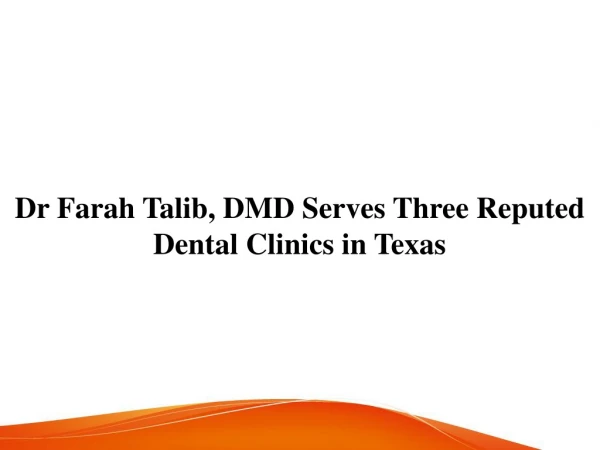 Dr Farah Talib, DMD Serves Three Reputed Dental Clinics in Texas