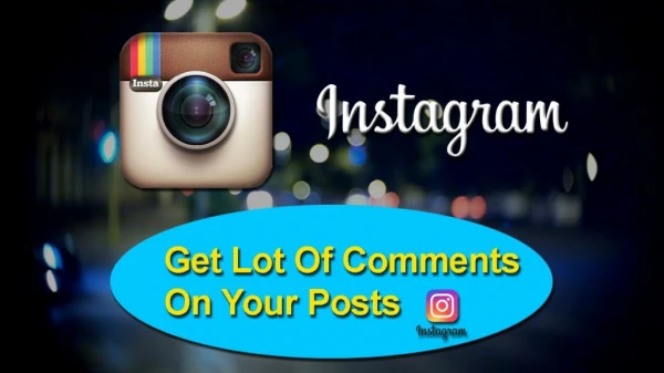 Instagram Comments: Follow These Instructions To Get Lot Of Comments On Your Posts