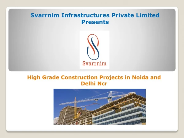 Top Construction Company In Noida and Delhi NCR|Svarrnim Infrastructures
