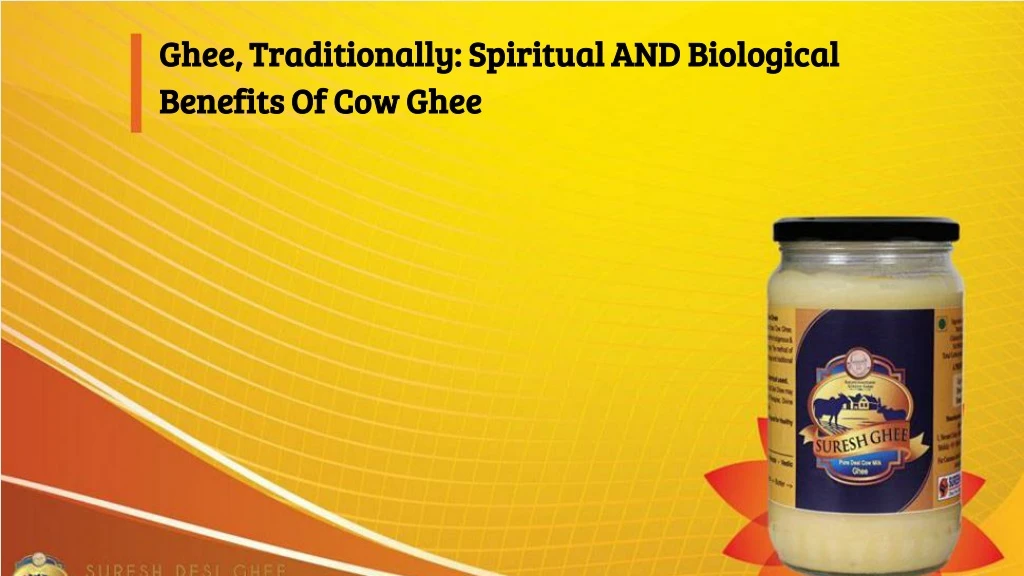 ghee traditionally spiritual and biological