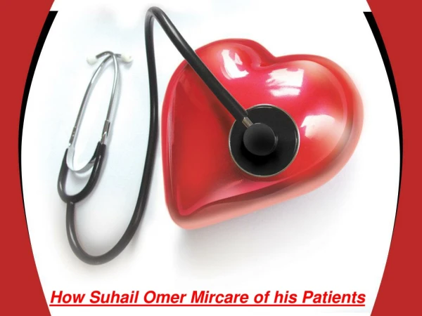 Suhail Omer Mir give analyze, request medicines and mind the advancement of patients.