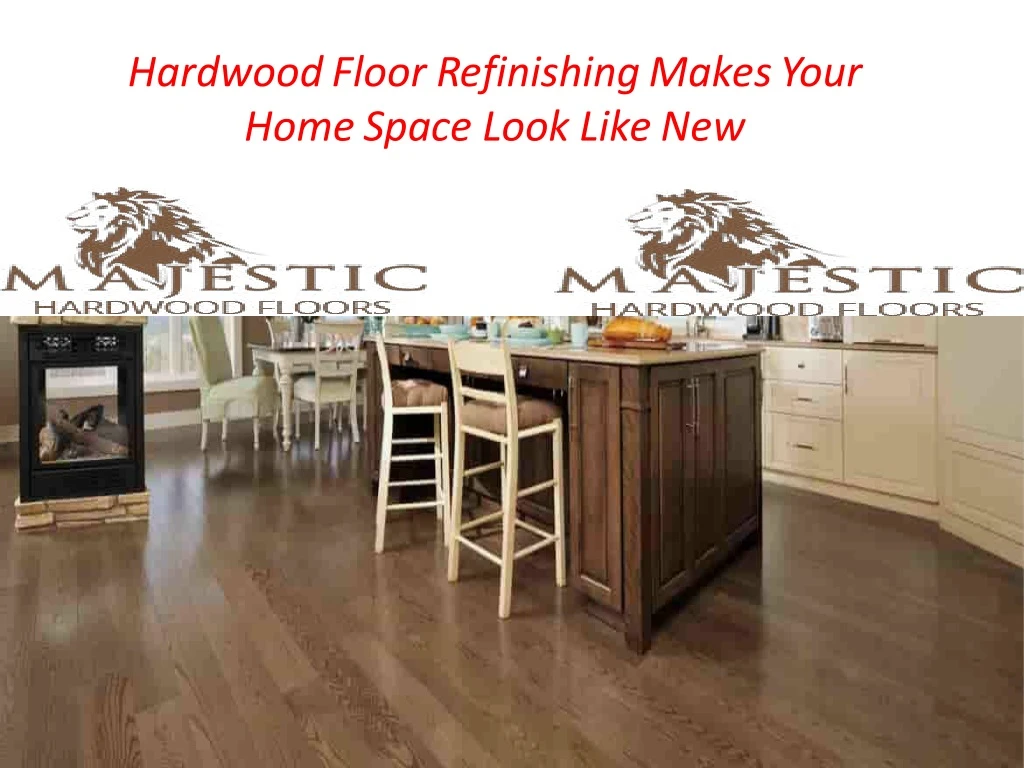 hardwood floor refinishing makes your home space
