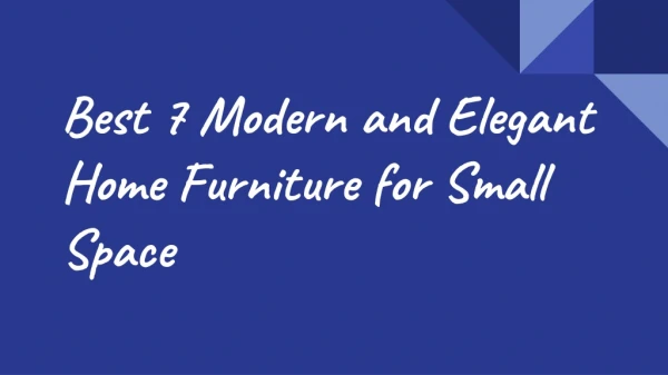 Best 7 Modern Home Furniture for Small Space