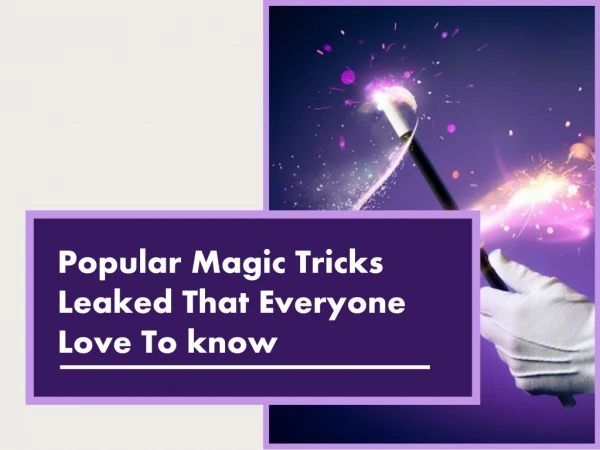 Popular Magic Tricks Leaked That Everyone Love To know