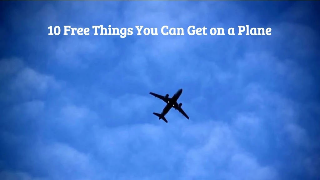 10 free things you can get on a plane